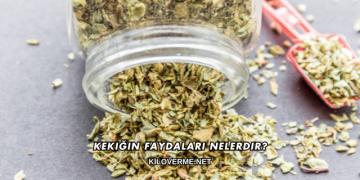 Kekiğin Faydaları Nelerdir?