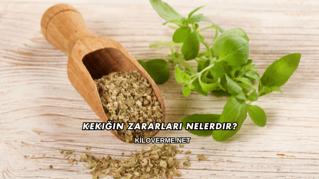 Kekiğin Zararları Nelerdir?