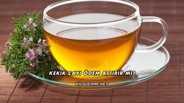 Kekik Çayı Ödem Attırır mı?