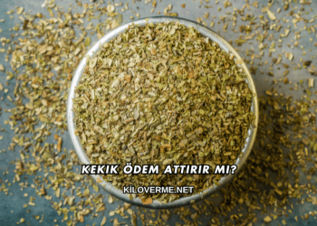 Kekik Ödem Attırır mı?