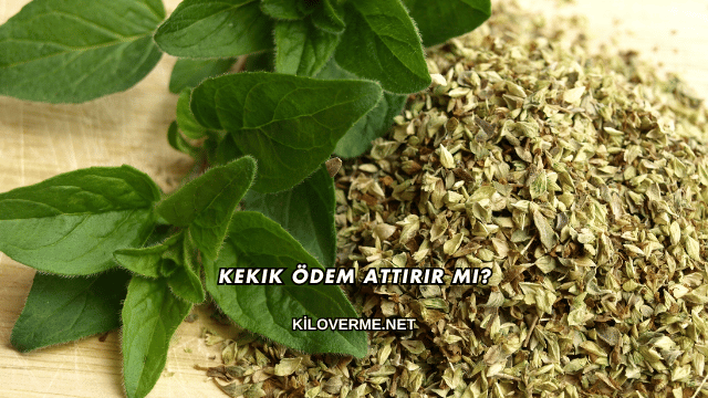 Kekik Ödem Attırır mı?