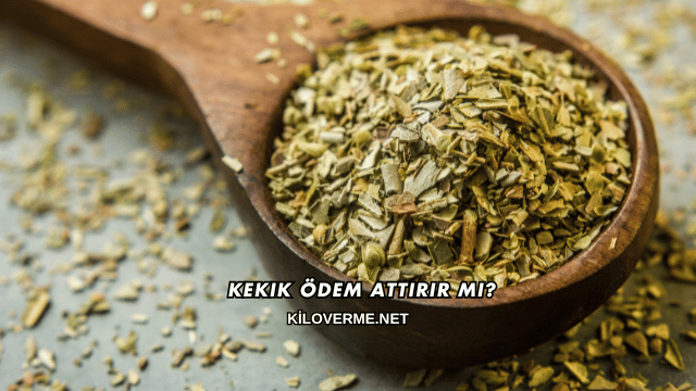 Kekik Ödem Attırır mı?