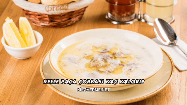 Kelle Paça Çorbası Kaç Kalori?