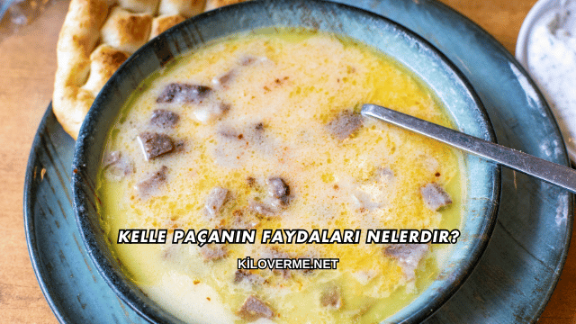 Kelle Paçanın Faydaları Nelerdir?