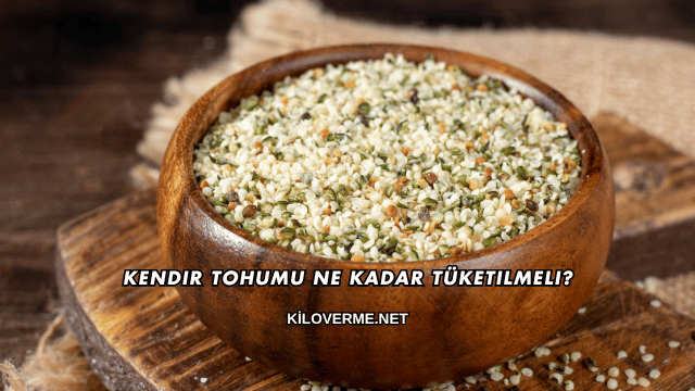 Kendir Tohumu Ne Kadar Tüketilmeli?