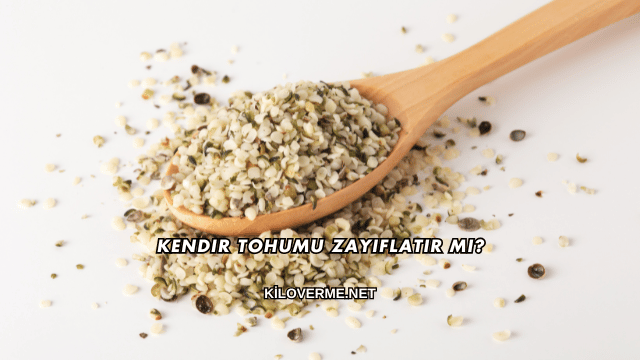 Kendir Tohumu Zayıflatır mı?