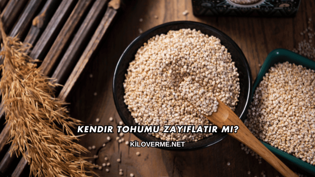 Kendir Tohumu Zayıflatır mı?