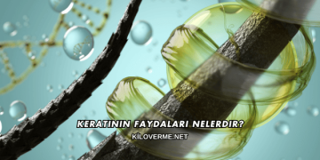 Keratinin Faydaları Nelerdir?
