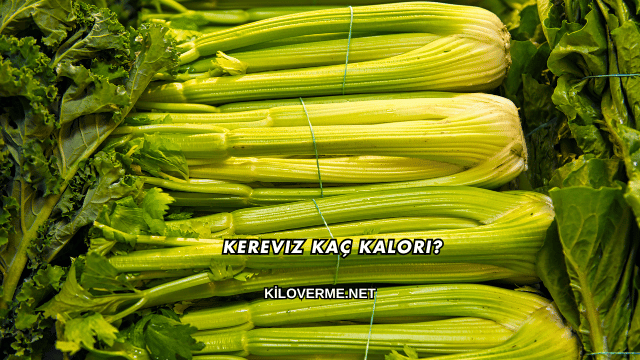 Kereviz Kaç Kalori?