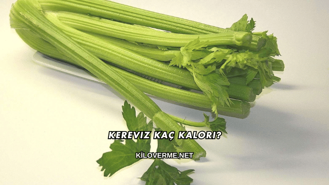 Kereviz Kaç Kalori?
