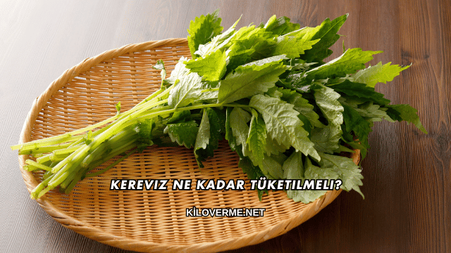 Kereviz Ne Kadar Tüketilmeli