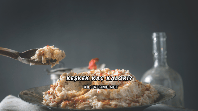 Keşkek Kaç Kalori?