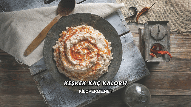 Keşkek Kaç Kalori?