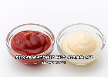 Ketçap Mayonez Kilo Aldırır mı?