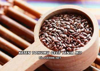 Keten Tohumu Gece Yenir mi?