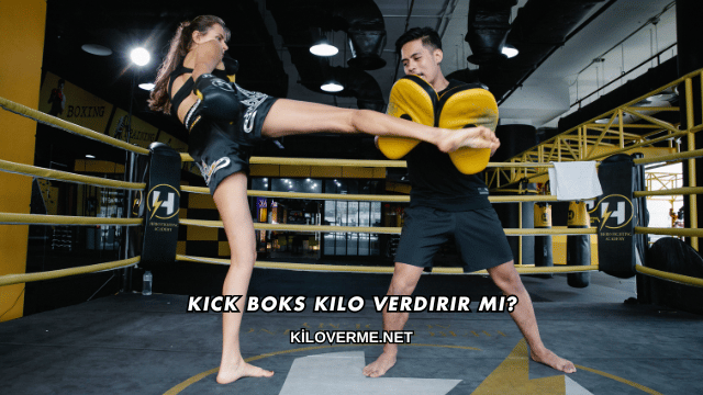Kick Boks Kilo Verdirir mi?
