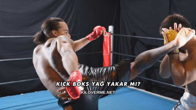 Kick Boks Yağ Yakar mı?