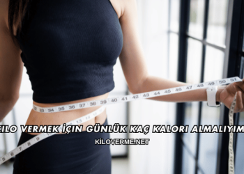 Kilo Vermek İçin Günlük Kaç Kalori Almalıyım?