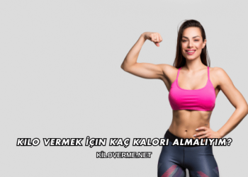 Kilo Vermek İçin Kaç Kalori Almalıyım?