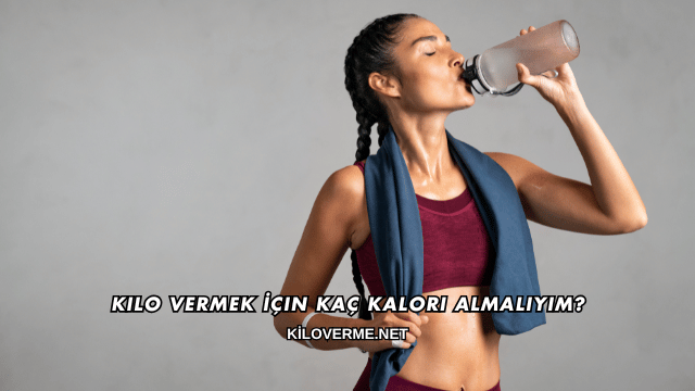 Kilo Vermek İçin Kaç Kalori Almalıyım?