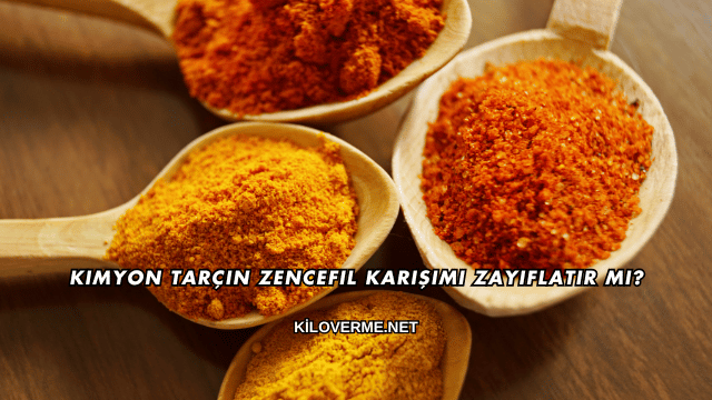 Kimyon Tarçın Zencefil Karışımı Zayıflatır mı?