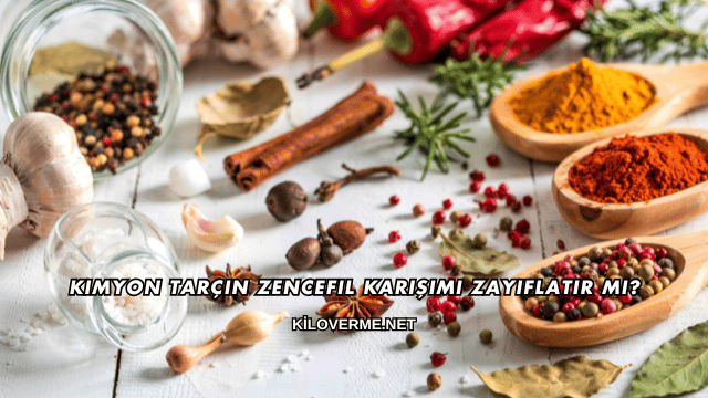 Kimyon Tarçın Zencefil Karışımı Zayıflatır mı?