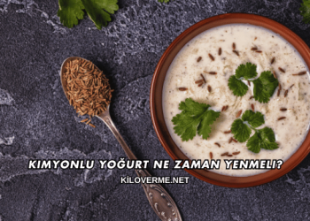 Kimyonlu Yoğurt Ne Zaman Yenmeli?