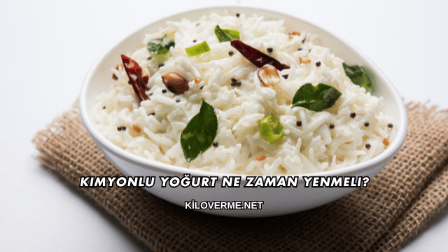 Kimyonlu Yoğurt Ne Zaman Yenmeli?