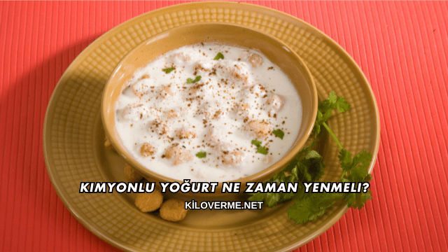 Kimyonlu Yoğurt Ne Zaman Yenmeli?