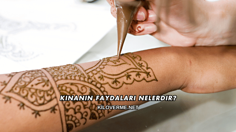 Kınanın Faydaları Nelerdir?