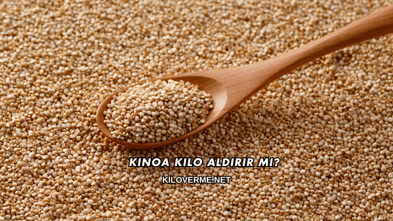Kinoa Kilo Aldırır mı?