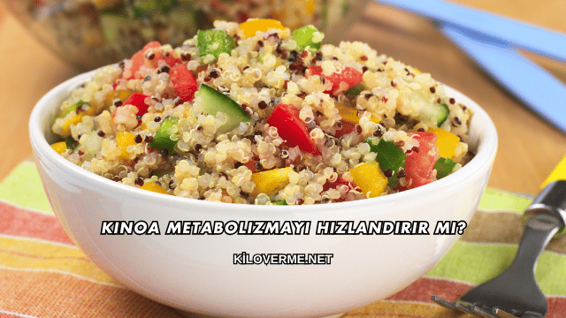 Kinoa Metabolizmayı Hızlandırır mı?