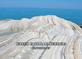 Kireçin Faydaları Nelerdir?