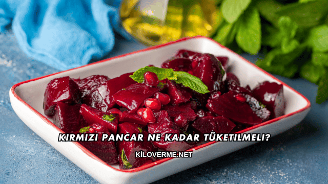 Kırmızı Pancar Ne Kadar Tüketilmeli?