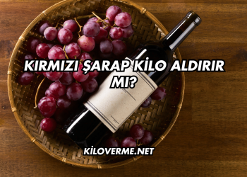 Kırmızı Şarap Kilo Aldırır mı?