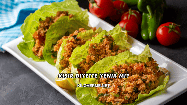 Kısır Diyette Yenir mi?