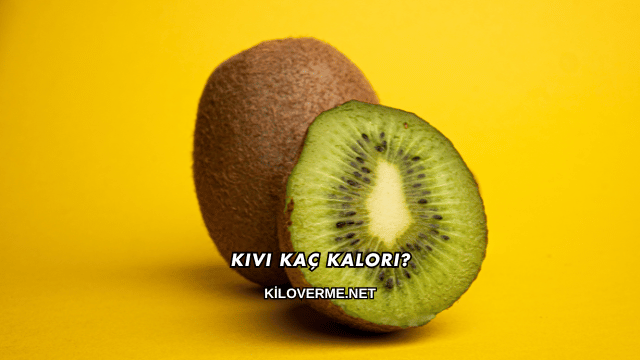 Kivi Kaç Kalori?