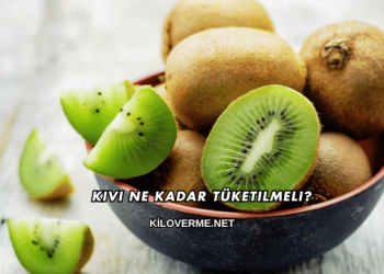 Kivi Ne Kadar Tüketilmeli?