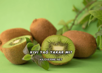 Kivi Yağ Yakar mı?