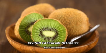 Kivinin Faydaları Nelerdir?
