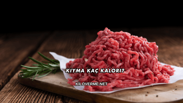 Kıyma Kaç Kalori?
