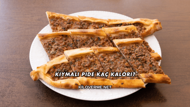 Kıymalı Pide Kaç Kalori?