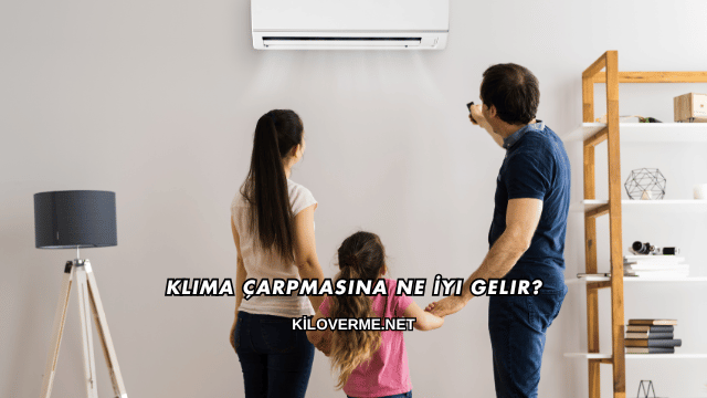 Klima Çarpmasına Ne İyi Gelir?