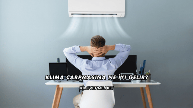 Klima Çarpmasına Ne İyi Gelir?