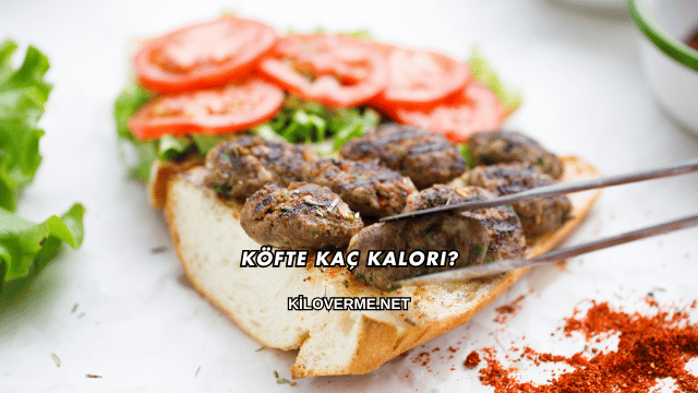 Köfte Kaç Kalori?