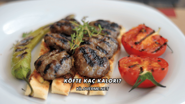 Köfte Kaç Kalori?