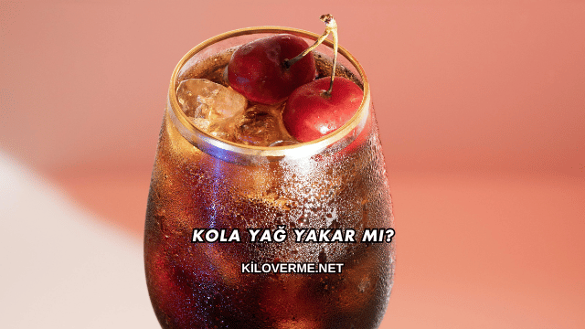 Kola Yağ Yakar mı?