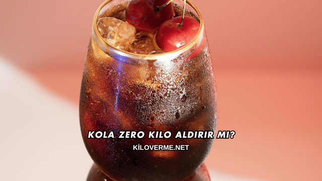 Kola Zero Kilo Aldırır mı?