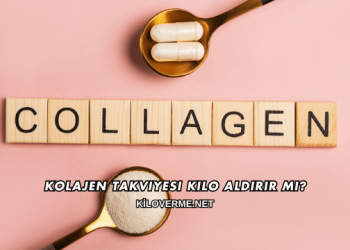 Kolajen Takviyesi Kilo Aldırır mı?