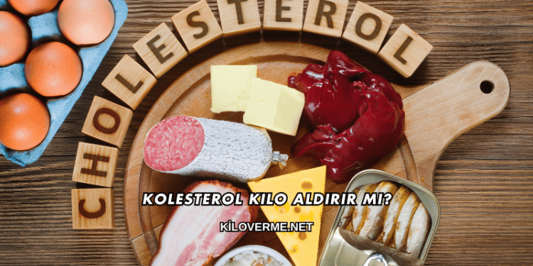 Kolesterol Kilo Aldırır mı?